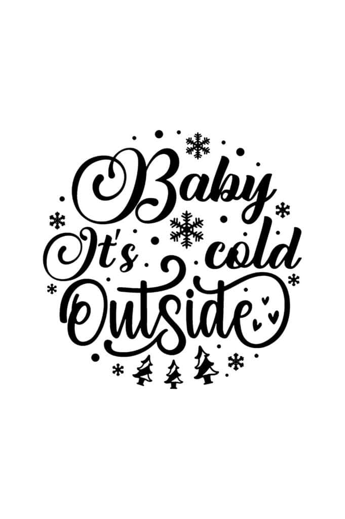 baby its cold outside